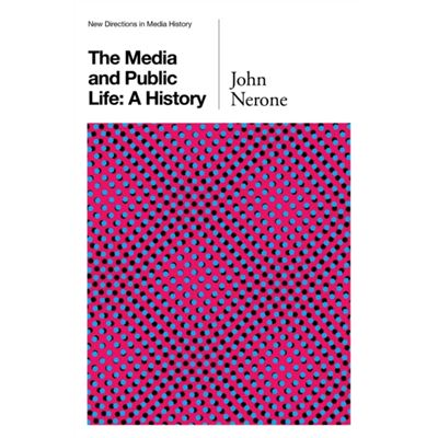 The Media And Public Life: A History (New Directions In Media History - Polity) (Paperback)
