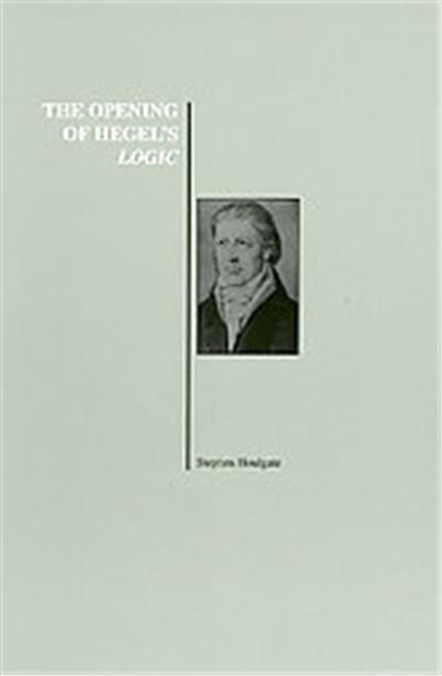 The Opening of Hegel's Logic, History of Philosophy Series