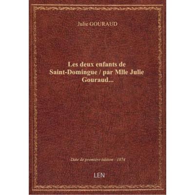 Les deux enfants de Saint-Domingue / par Mlle Julie Gouraud...