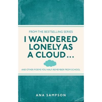 I Wandered Lonely as a Cloud... Ana Sampson