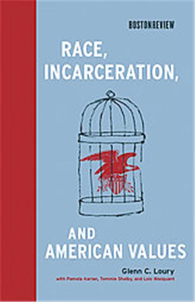 Race, Incarceration, and American Values, A   Boston Review Book
