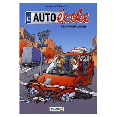 L'auto-École Tome 7 - Priorité Maladroite Christophe Cazenove