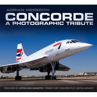 Concorde: A Photographic Tribute - [Version Originale]