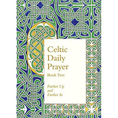 Celtic Daily Prayer: Book Two: Farther Up and Farther In (Northumbria Community): 2 - [Version Originale]