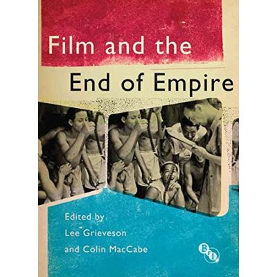 Film and the End of Empire Lee Grieveson