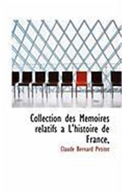 Collection Des Memoires Relatifs A L'Histoire de France,
