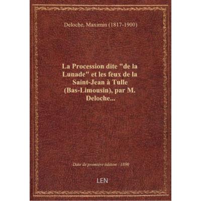 La Procession dite de la Lunade et les feux de la Saint-Jean à Tulle (Bas-Limousin), par M. Deloch