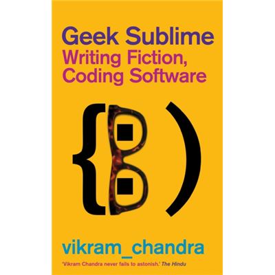 Geek Sublime: Writing Fiction, Coding Software
