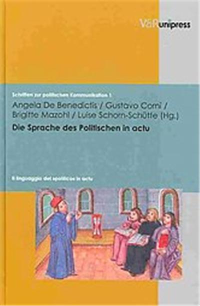 Die Sprache Des Politischen in Actu, Schriften Zur Politischen Kommunikation