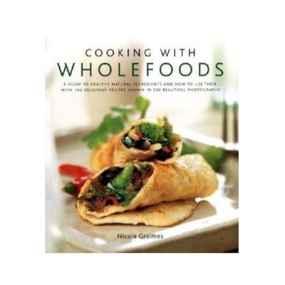 Lorenz Books Cooking With Wholefoods