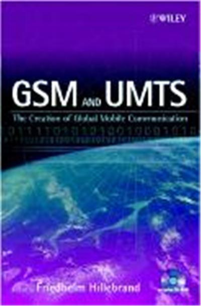 GSM and Umts: The Creation of Global Mobile Communication