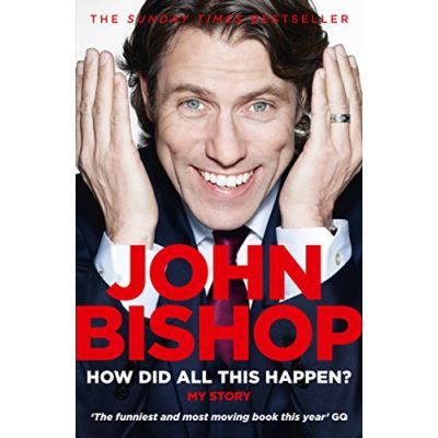 How Did All This Happen? John Bishop
