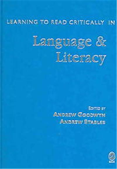 Learning To Read Critically In Language And Literacy, Learning to Read Critically Series