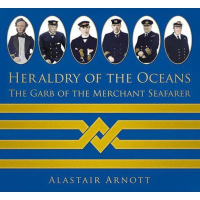 Heraldry of the Oceans: The Garb of the Merchant Seafarer - [Version Originale]