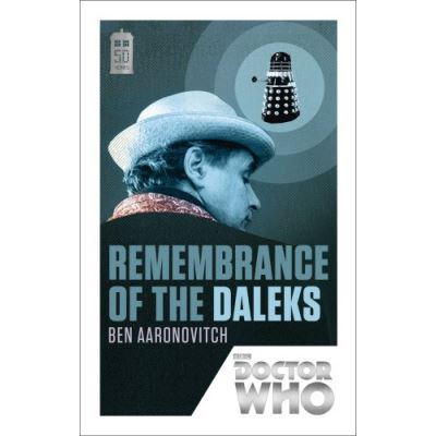 Doctor Who: Remembrance of the Daleks Ben Aaranovitch