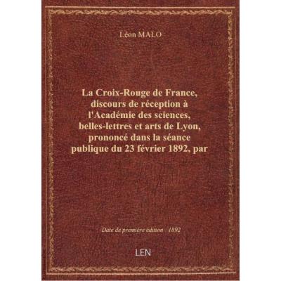 La Croix-Rouge de France, discours de réception à l'Académie des sciences, belles-lettres et arts de