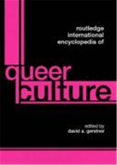 Routledge International Encyclopedia of Queer Culture
