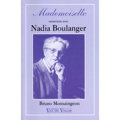 Librairie, papeterie, dvd... VAN DE VELDE MONSAINGEON BRUNO - MADEMOISELLE - ENTRETIENS AVEC NADIA BOULANGER Biographie
