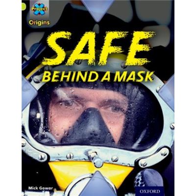 Project X Origins: Lime Book Band, Oxford Level 11: Masks And Disguises: Safe Behind A Mask (Paperback)