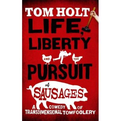 Life, Liberty And The Pursuit Of Sausages