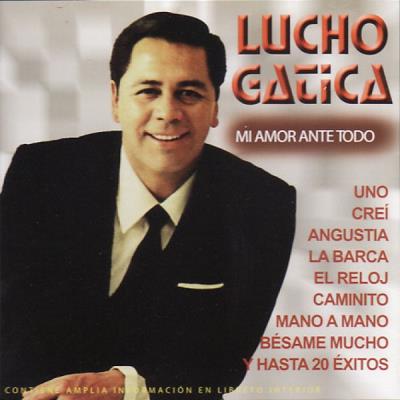 Lucho Gatica - Mi Amor Ante Todo