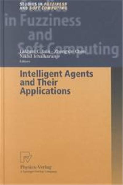 Intelligent Agents and Their Applications, Studies in Fuzziness and Soft Computing, 98