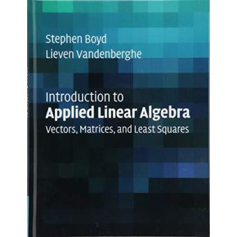 Introduction to Applied Linear Algebra: Vectors, Matrices, and Least ...