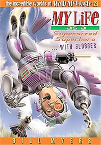 My Life As a Supersized Superhero With Slobber, The Incredible Worlds of Wally McDoogle