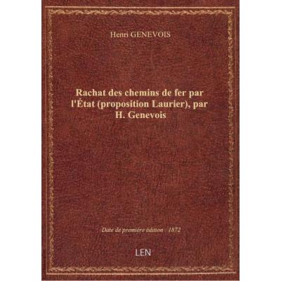 Rachat des chemins de fer par l'état (proposition Laurier), par H. Genevois