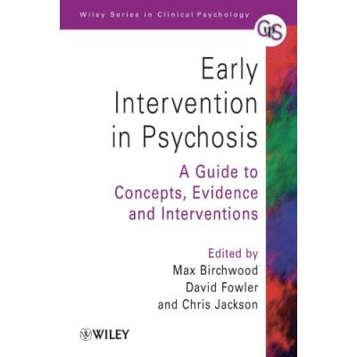 Early Intervention in Psychosis: A Guide to Concepts, Evidence and Interventions