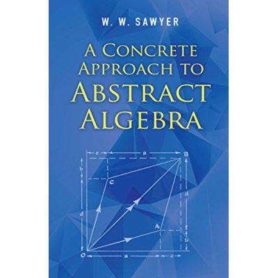A Concrete Approach to Abstract Algebra (Dover Books on Mathematics) - [Version Originale]