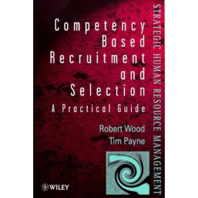 Competency-Based Recruitment and Selection, The Wiley Series in Strategic Human Resource Management