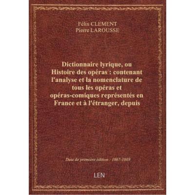 Dictionnaire lyrique, ou Histoire des opéras : contenant l'analyse et la nomenclature de tous les op