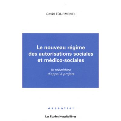 Le nouveau régime des autorisations sociales et médico-sociales. La procédure d'appel à projets