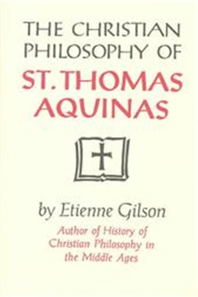 The Christian Philosophy of St. Thomas Aquinas
