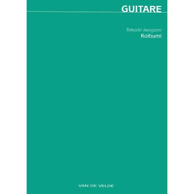 Partitions classique VAN DE VELDE IWAGAMI TAKASHI - KOIBUMI - GUITARE Guitare