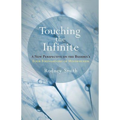 Touching the Infinite: A New Perspective on the Buddha's Four Foundations of Mindfulness - [Version Originale]