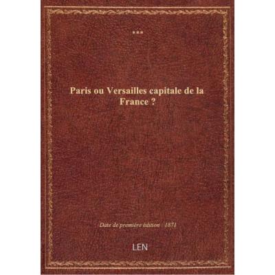 Paris ou Versailles capitale de la France ?