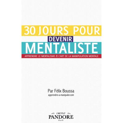 30 jours pour devenir mentaliste. Apprendre le mentalisme et l'art de la manipulation mentale.