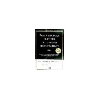 Pon A Trabajar El Poder De Tu Mente Subconsciente : Supera Tu Éxito ...