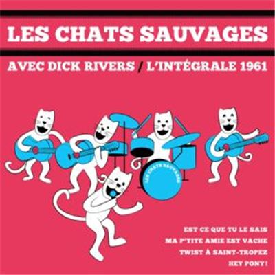 Les Chats Sauvages avec Dick Rivers : L'intégrale 1961