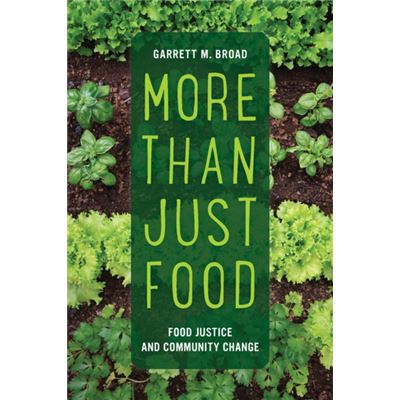 More Than Just Food: Food Justice And Community Change (California Studies In Food And Culture) (Paperback)