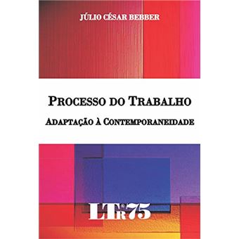 Processo Do Trabalho. Adaptação À Contemporaneidade - 1