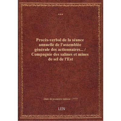 Procès-verbal de la séance annuelle de l'assemblée générale des actionnaires... / Compagnie des sali