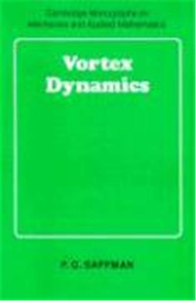 Vortex Dynamics, Cambridge Monographs on Mechanics and Applied Mathematics