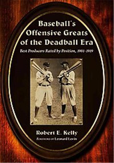 Baseball's Offensive Greats of the Deadball Era