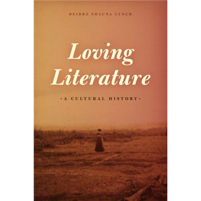 Loving Literature: A Cultural History (Hardcover)