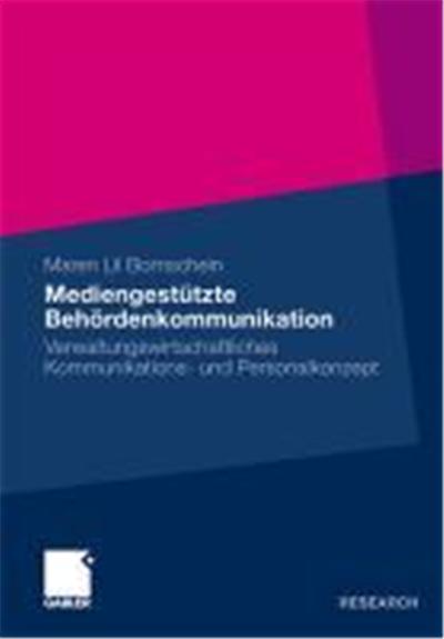 Mediengestützte Behördenkommunikation und ihre Auswirkungen auf das individuelle und institutionelle Personalvermögen von Verwaltungsbetrieben