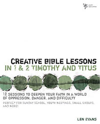 Creative Bible Lessons In 1 & 2 Timothy And Titus
