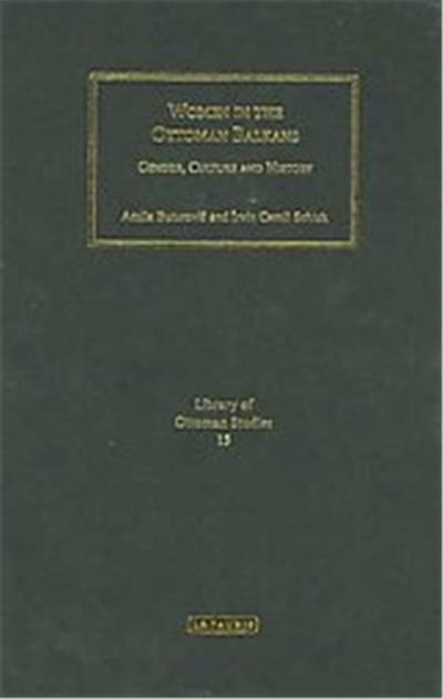 Women in the Ottoman Balkans, Library of Ottoman Studies